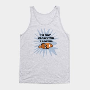 Funny Grumpy Clownfish Fish Cartoon Drawing Saying “I’m not Clowning Around”, Made by EndlessEmporium Tank Top